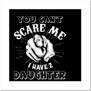 You're can't scare me, i have  daughters Posters and Art